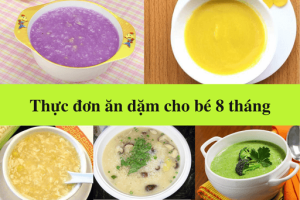 Gợi ý thực đơn ăn dặm đơn giản, dễ nấu cho bé 8 tháng tuổi